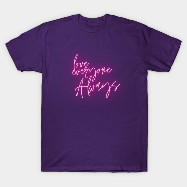 Love Everyone Always (pink script) T-Shirt by PersianFMts